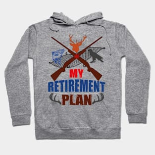 'Hunting Retirement Plan' Awesome Hunting Hoodie